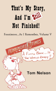 That's My Story, and I'm Still Not Finished: Fennimore...as I Remember, Volume V