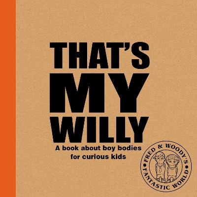 That's My Willy: A book about boy bodies for curious kids - Waldron, Alex