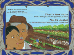 That's Not Fair! / No Es Justo!: Emma Tenayuca's Struggle for Justice/La Lucha de Emma Tenayuca Por La Justicia - Tafolla, Carmen, PH.D., and Teneyuca, Sharyll