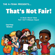 That's Not Fair!: A Book About How Fair Is Not Always Equal