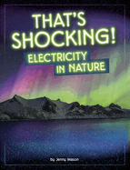That's Shocking!: Electricity in Nature