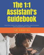 The 1: 1 Assistant's Guidebook: Practical Ideas for Learning Support Aides Working with Students with Autism