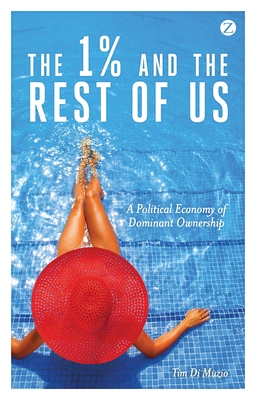 The 1% and the Rest of Us: A Political Economy of Dominant Ownership - Muzio, Tim Di