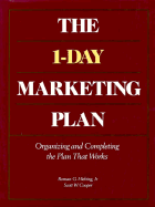 The 1-Day Marketing Plan: Organizing and Completing the - Hiebing, Roman, Jr., and Heibing, Roman, and Cooper, Scott W