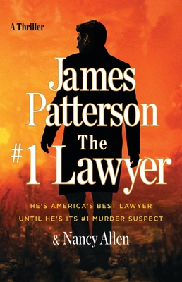 The #1 Lawyer: He's America's Best Lawyer Until He's Its #1 Murder Suspect - Patterson, James, and Allen, Nancy