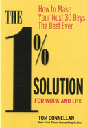The 1% Solution for Work and Life: How to Make Your Next 30 Days the Best Ever