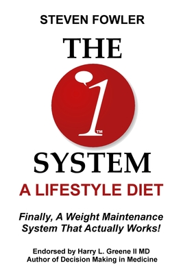 The 1 System: A Lifestyle Diet - Greene, Harry L, II, MD (Contributions by), and Fowler, Steven