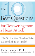 The 10 Best Questions for Recovering from a Heart Attack: The Script You Need to Take Control of Your Health