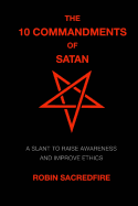 The 10 Commandments of Satan: A Slant to Raise Awareness and Improve Ethics