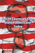 The 10 Countries That Dislike Americans Today