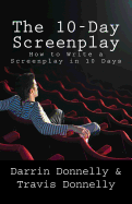 The 10-Day Screenplay: How to Write a Screenplay in 10 Days
