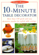 The 10-Minute Table Decorator - Betterway Books (Editor), and Eaglemoss Publications Ltd