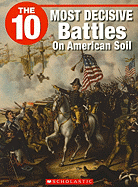 The 10 Most Decisive Battles on American Soil