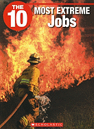 The 10 Most Extreme Jobs