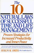 The 10 Natural Laws of Successful Time and Life Management: Proven Strategies for Increased Productivity and Inner Peace - Smith, Hyrum W