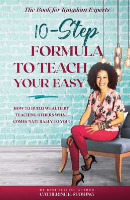 The 10-Step Formula To Teach Your Easy - Storing, Catherine E