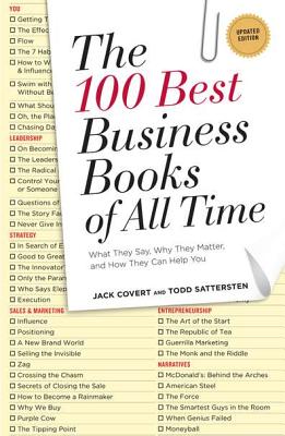 The 100 Best Business Books of All Time: What They Say, Why They Matter, and How They Can Help You - Covert, Jack, and Sattersten, Todd