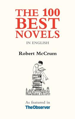 The 100 Best Novels: In the English Language - McCrum, Robert (Editor)