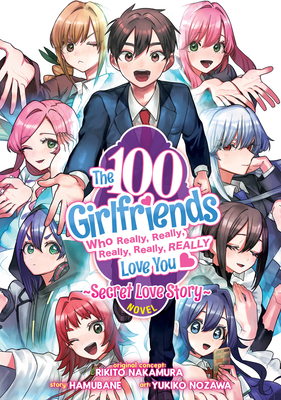 The 100 Girlfriends Who Really, Really, Really, Really, Really Love You: Secret Love Story (Light Novel) - Nakamura, Rikito (Creator), and Hamubane