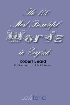 The 100 Most Beautiful Words in English - Beard, Robert