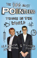 The 100 Most Pointless Things in the World: A Pointless Book Written by the Presenters of the Hit BBC 1 TV Show