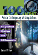 The 100 Most Popular Contemporary Mystery Authors: Biographical Sketches and Bibliographies