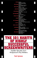 The 101 Habits of Highly Successful Screenwriters: Insiders Secrets from Hollywood's Top Writers - Iglesias, Karl