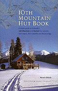 The 10th Mountain Hut Book: A Winter Guide to Colorado's 10th Mountain and Summit Hut Systems Near Aspen, Vail, Leadville and Breckenridge