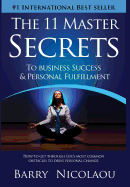 The 11 Master Secrets to Business Success & Personal Fulfilment: How to Get Through Life's Most Common Obstacles to Drive Personal Change