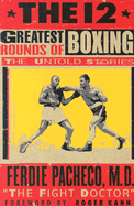 The 12 Greatest Rounds of Boxing: The Untold Stories