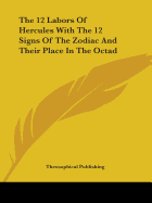 The 12 Labors Of Hercules With The 12 Signs Of The Zodiac And Their Place In The Octad