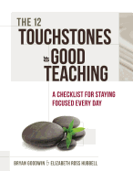 The 12 Touchstones of Good Teaching: A Checklist for Staying Focused Every Day
