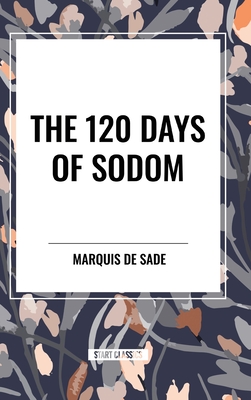 The 120 Days of Sodom - De Sade, Marquis