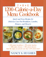 The 1200-Calorie-A-Day Menu Cookbook: A Quick and Easy Recipes for Delicious Low-Fat Breakfasts, Lunches, Dinners, and Desserts Ches, Dinners