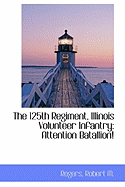 The 125th Regiment, Illinois Volunteer Infantry: Attention Batallion!