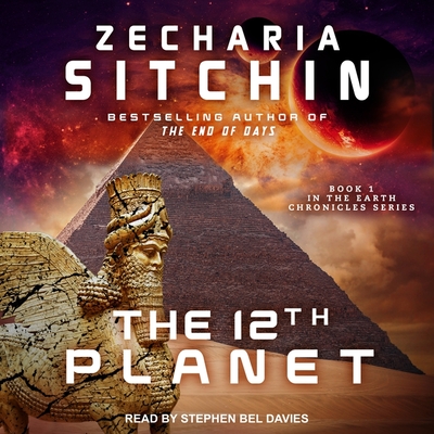 The 12th Planet - Sitchin, Zecharia, and Davies, Stephen Bel (Read by)