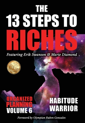 The 13 Steps to Riches - Volume 6: Habitude Warrior Special Edition Organized Planning with Marie Diamond - Swanson, Erik, and Diamond, Marie, and Kovach, Jon