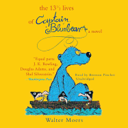 The 131/2 Lives of Captain Bluebear - Moers, Walter, and Pinchot, Bronson (Read by), and Brownjohn, John (Translated by)