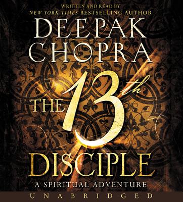 The 13th Disciple CD: A Spiritual Adventure - Chopra, Deepak, MD (Read by)