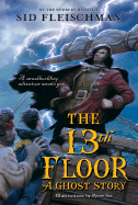 The 13th Floor: A Ghost Story - Fleischman, Sid