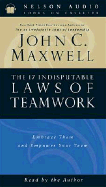 The 17 Indisputable Laws of Teamwork: Embrace Them and Empower Your Team - Maxwell, John C