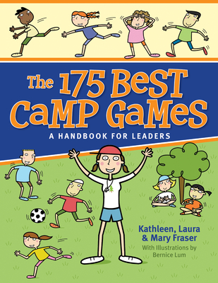 The 175 Best Camp Games: A Handbook for Leaders - Fraser, Kathleen, Msn, Mha, CCM, Crrn, and Fraser, Laura, and Fraser, Mary