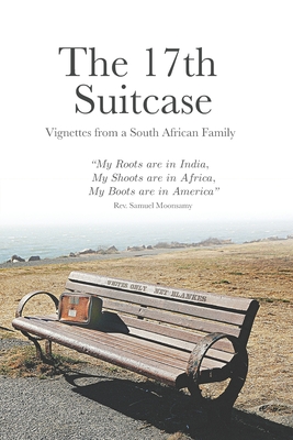 The 17th Suitcase: Vignettes from a South African Family - Moonsamy & Family, Samuel