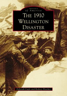 The 1910 Wellington Disaster - Cuyle, Ms., and Fletcher, Rodney