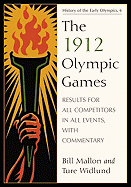 The 1912 Olympic Games: Results for All Competitors in All Events, with Commentary