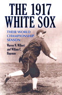 The 1917 White Sox: Their World Championship Season