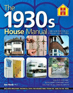 The 1930s HOUSE MANUAL: How to refurbish and repair this classic house type, with solutions to all common defects