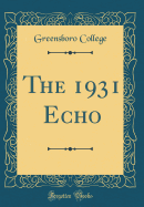 The 1931 Echo (Classic Reprint)