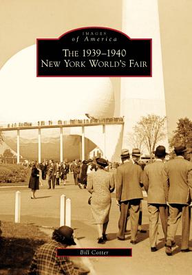 The 1939-1940 New York World's Fair - Cotter, Bill