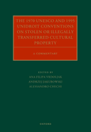 The 1970 UNESCO and 1995 UNIDROIT Conventions on Stolen or Illegally Transferred Cultural Property: A Commentary